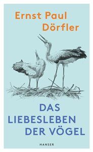 Ernst Paul Dörfler - Das Liebesleben der Vögel