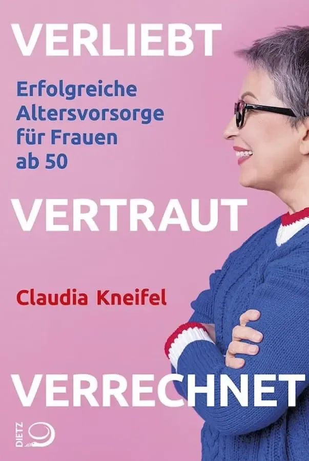 Buchcover „Verliebt, Vertraut, Verrechnet“ von Claudia Kneifel – erfolgreiche Altersvorsorge für Frauen ab 50