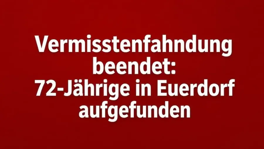 Vermisstenfahndung beendet: 72-Jährige in Euerdorf aufgefunden