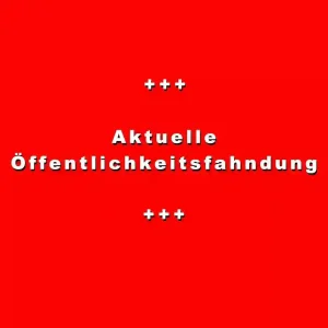 Aktuelle Öffentlichkeitsfahndung