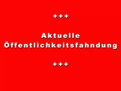 Aktuelle Öffentlichkeitsfahndung