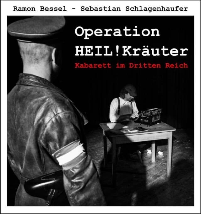 Operation HEIL!Kräuter – Kabarett im Dritten Reich